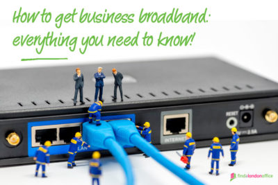 How to get business broadband: everything you need to know!