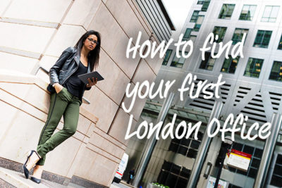 How to find your first London office quickly and easily