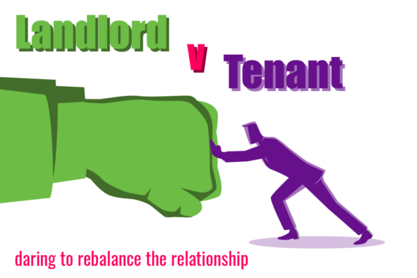 Landlord v Tenant: daring to rebalance the relationship