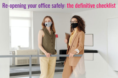 Re-opening your office safely: the definitive checklist